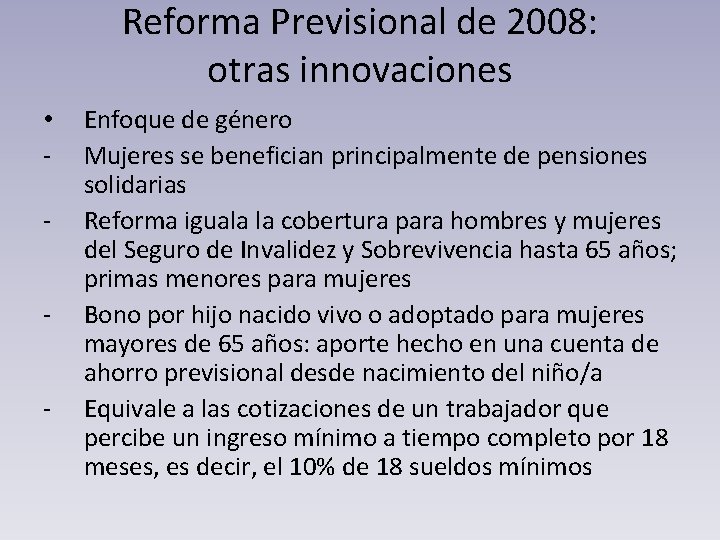 Reforma Previsional de 2008: otras innovaciones • - Enfoque de género Mujeres se benefician