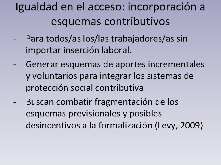 Igualdad en el acceso: incorporación a esquemas contributivos - Para todos/as los/las trabajadores/as sin