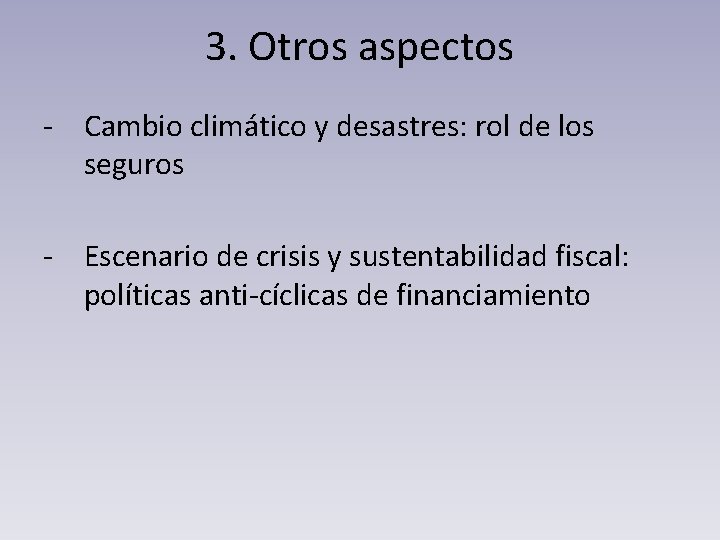 3. Otros aspectos - Cambio climático y desastres: rol de los seguros - Escenario
