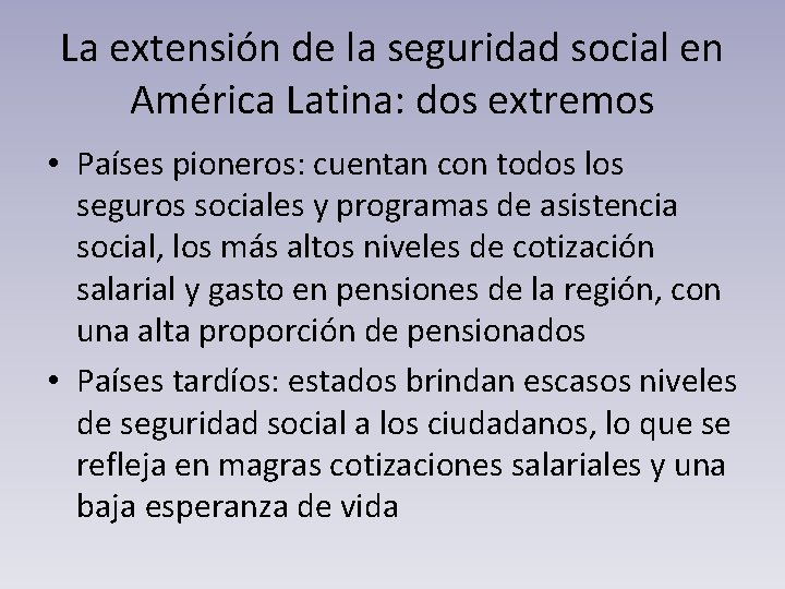 La extensión de la seguridad social en América Latina: dos extremos • Países pioneros: