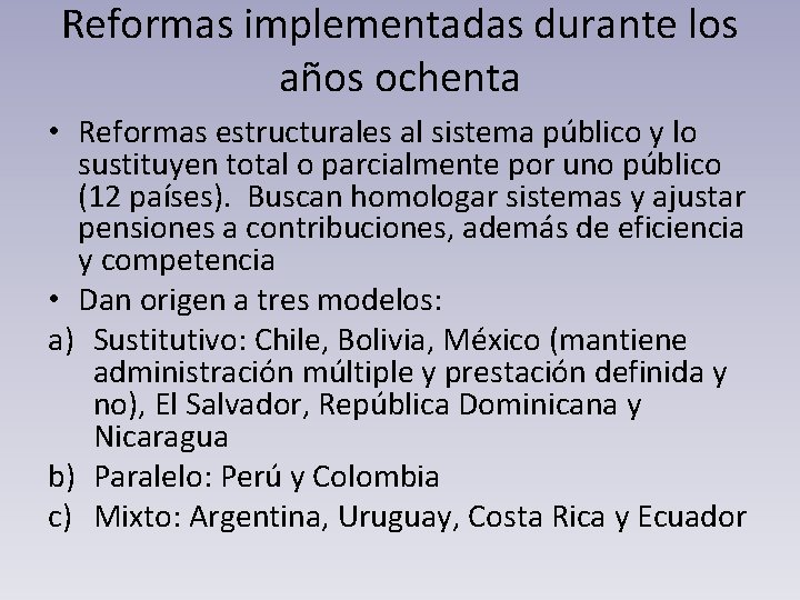 Reformas implementadas durante los años ochenta • Reformas estructurales al sistema público y lo