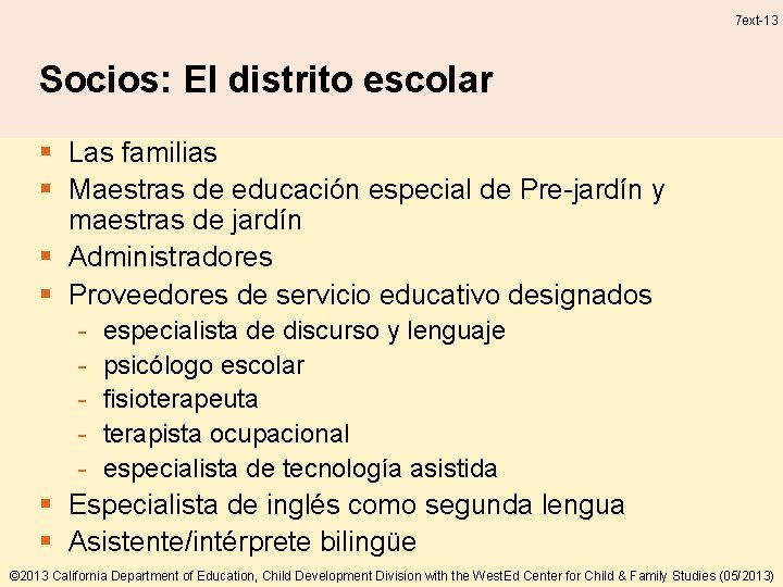 7 ext-13 Socios: El distrito escolar § Las familias § Maestras de educación especial