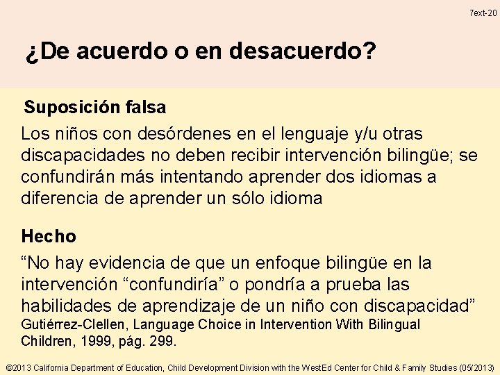 7 ext-20 ¿De acuerdo o en desacuerdo? Suposición falsa Los niños con desórdenes en