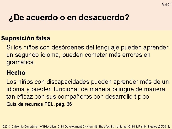 7 ext-21 ¿De acuerdo o en desacuerdo? Suposición falsa Si los niños con desórdenes