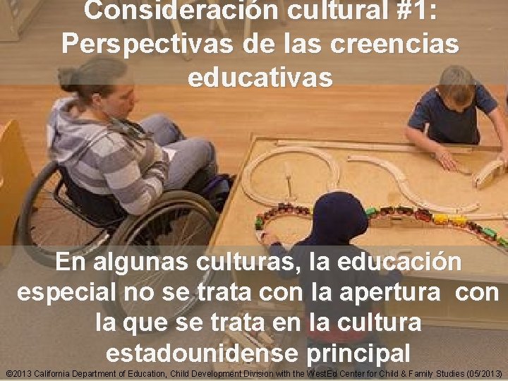 Consideración cultural #1: Perspectivas de las creencias educativas 7 ext-28 En algunas culturas, la