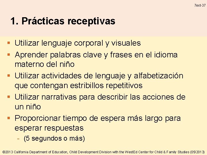 7 ext-37 1. Prácticas receptivas § Utilizar lenguaje corporal y visuales § Aprender palabras