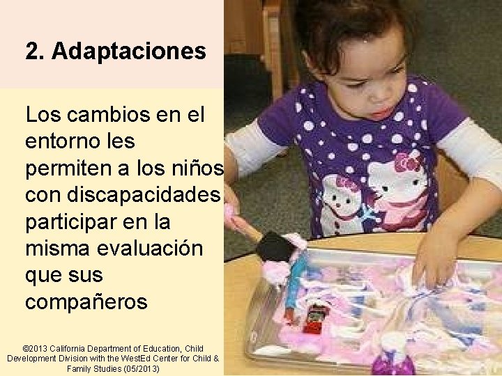 7 ext-38 2. Adaptaciones Los cambios en el entorno les permiten a los niños