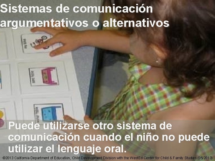 Sistemas de comunicación argumentativos o alternativos 7 ext-39 Puede utilizarse otro sistema de comunicación