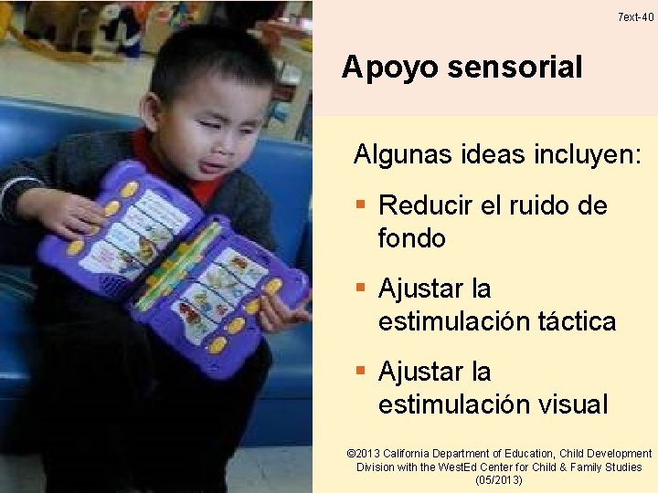 7 ext-40 Apoyo sensorial Algunas ideas incluyen: § Reducir el ruido de fondo §