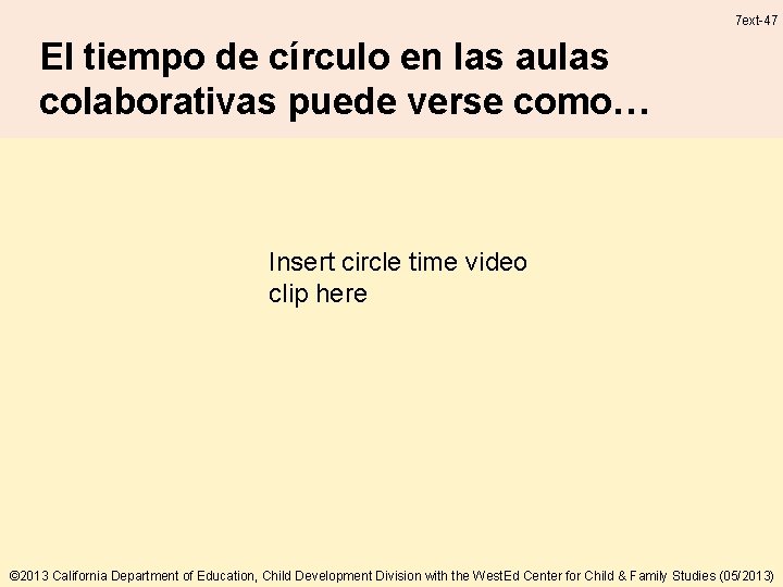 7 ext-47 El tiempo de círculo en las aulas colaborativas puede verse como… Insert