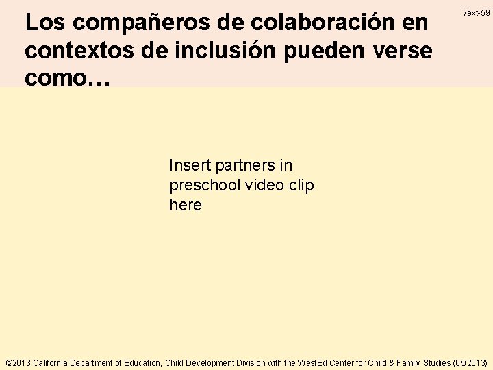 Los compañeros de colaboración en contextos de inclusión pueden verse como… 7 ext-59 Insert