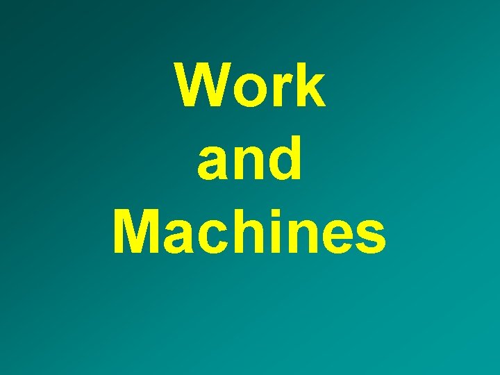 Work and Machines 