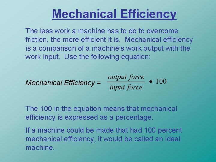Mechanical Efficiency The less work a machine has to do to overcome friction, the