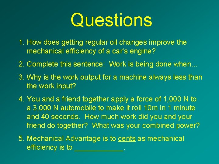 Questions 1. How does getting regular oil changes improve the mechanical efficiency of a