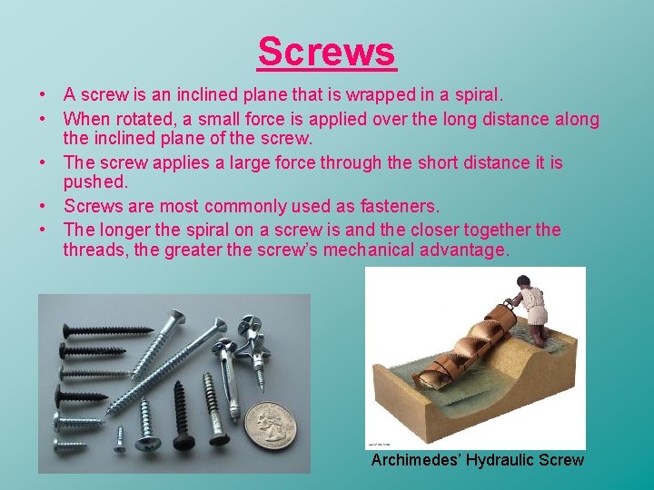 Screws • A screw is an inclined plane that is wrapped in a spiral.