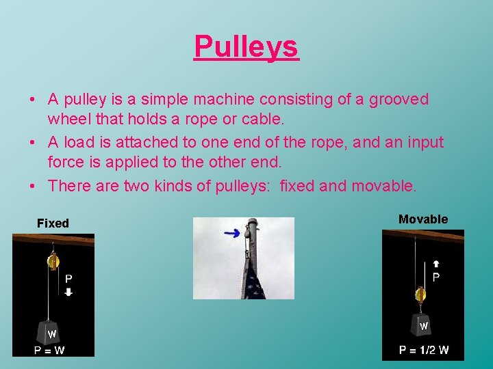 Pulleys • A pulley is a simple machine consisting of a grooved wheel that