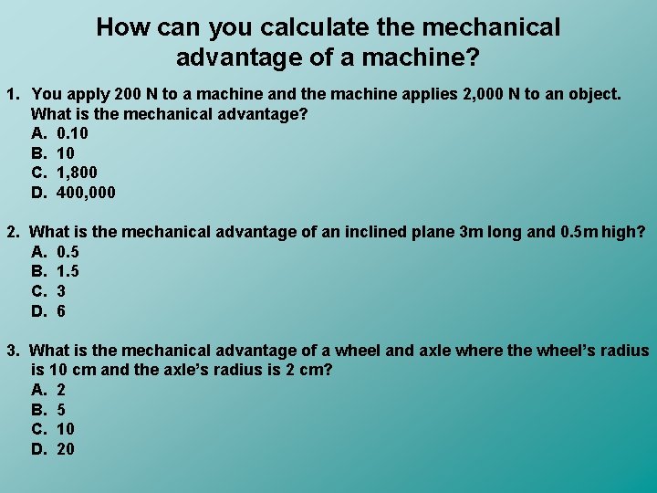 How can you calculate the mechanical advantage of a machine? 1. You apply 200