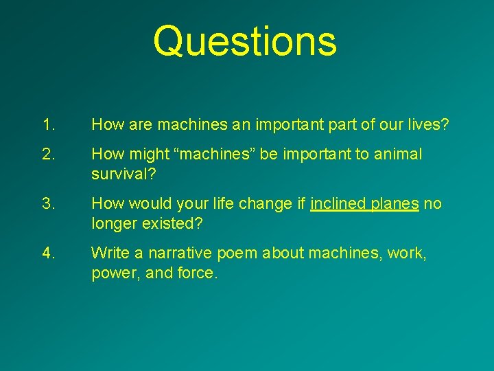 Questions 1. How are machines an important part of our lives? 2. How might