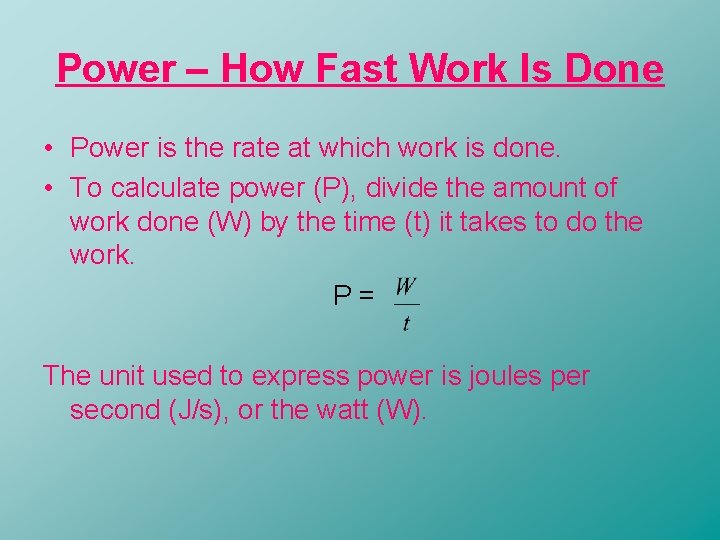 Power – How Fast Work Is Done • Power is the rate at which