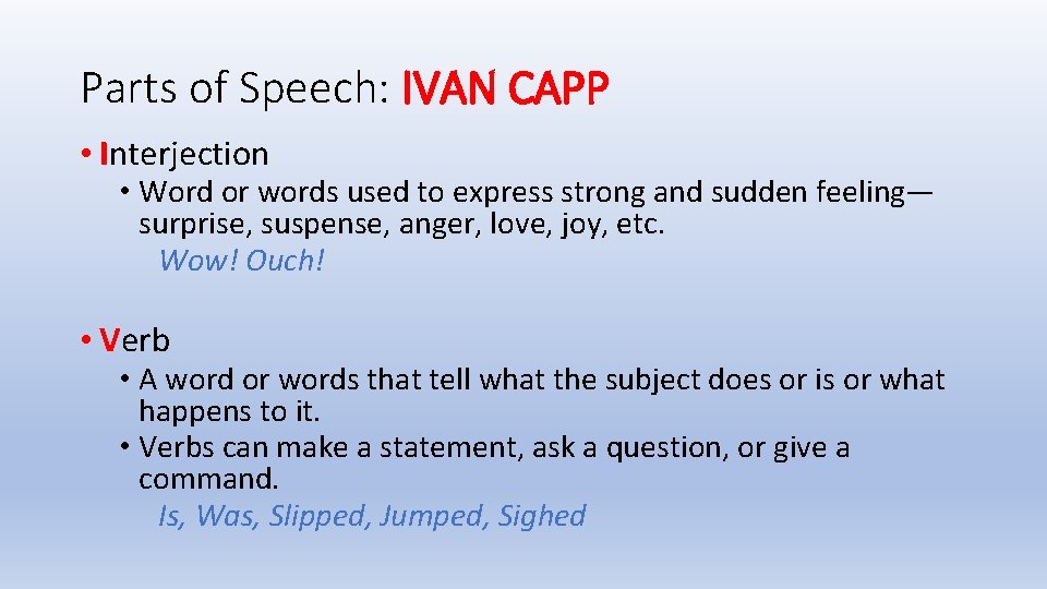 Parts of Speech: IVAN CAPP • Interjection • Word or words used to express