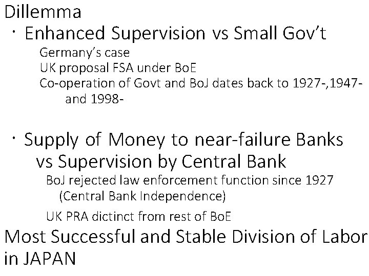 Dillemma ・Enhanced Supervision vs Small Gov’t Germany’s case UK proposal FSA under Bo. E