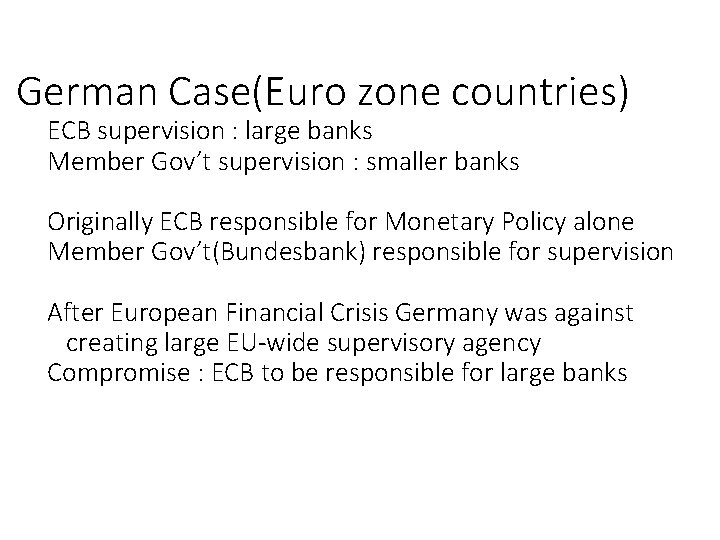 German Case(Euro zone countries) ECB supervision : large banks Member Gov’t supervision : smaller