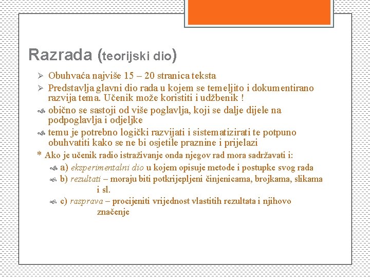 Razrada (teorijski dio) Obuhvaća najviše 15 – 20 stranica teksta Ø Predstavlja glavni dio