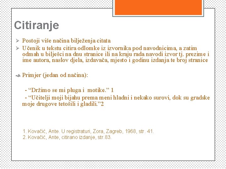 Citiranje Ø Postoji više načina bilježenja citata Učenik u tekstu citira odlomke iz izvornika