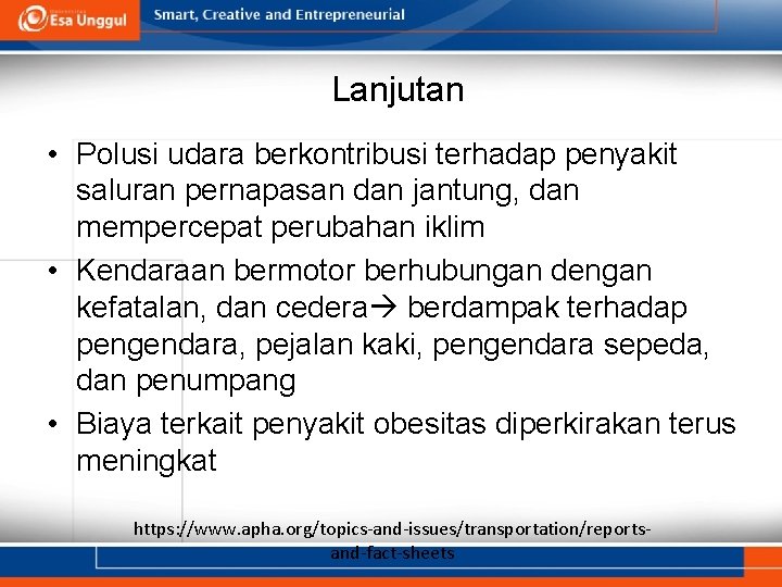 Lanjutan • Polusi udara berkontribusi terhadap penyakit saluran pernapasan dan jantung, dan mempercepat perubahan