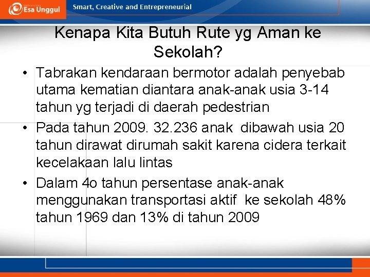 Kenapa Kita Butuh Rute yg Aman ke Sekolah? • Tabrakan kendaraan bermotor adalah penyebab