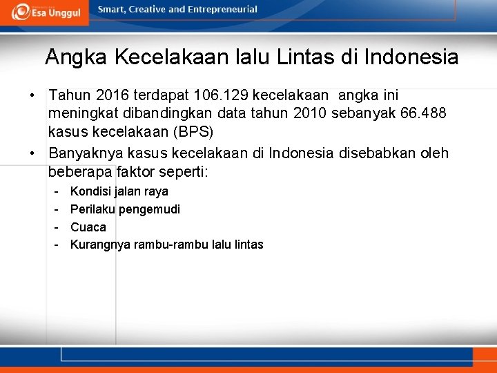 Angka Kecelakaan lalu Lintas di Indonesia • Tahun 2016 terdapat 106. 129 kecelakaan angka