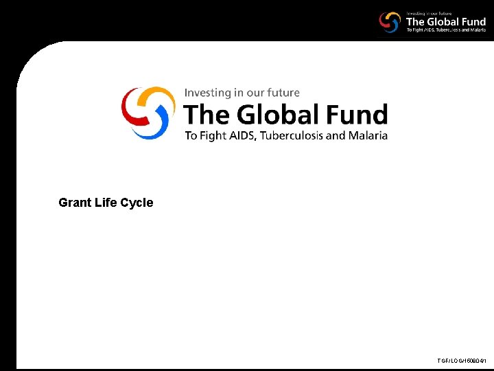 Grant Life Cycle TGF/LOG/150804/1 