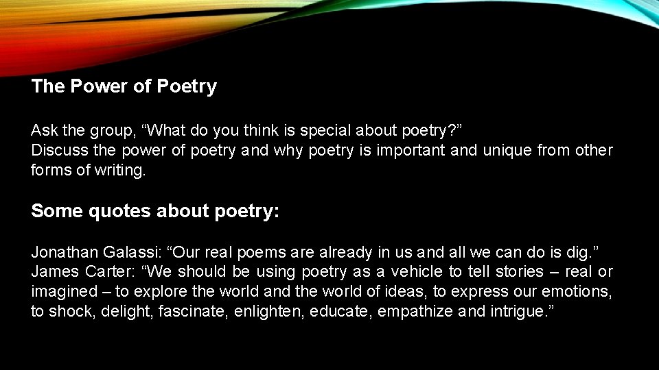 The Power of Poetry Ask the group, “What do you think is special about