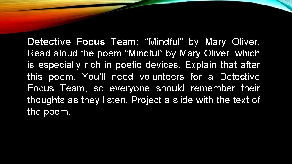 Detective Focus Team: “Mindful” by Mary Oliver. Read aloud the poem “Mindful” by Mary