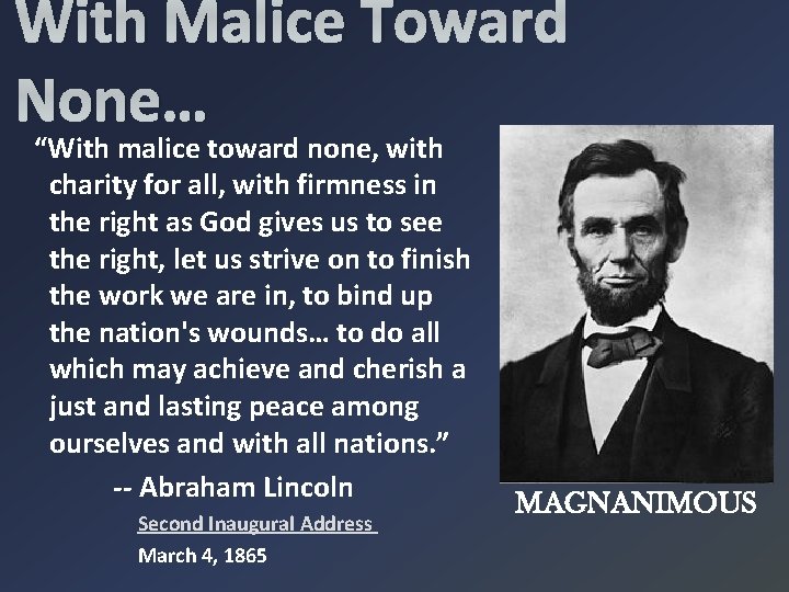 With Malice Toward None… “With malice toward none, with charity for all, with firmness