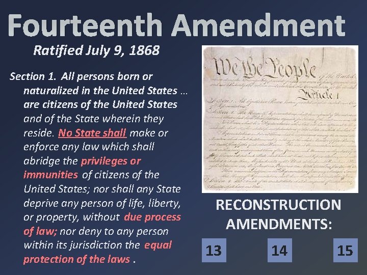 Fourteenth Amendment Ratified July 9, 1868 Section 1. All persons born or naturalized in