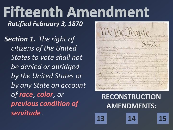 Fifteenth Amendment Ratified February 3, 1870 Section 1. The right of citizens of the