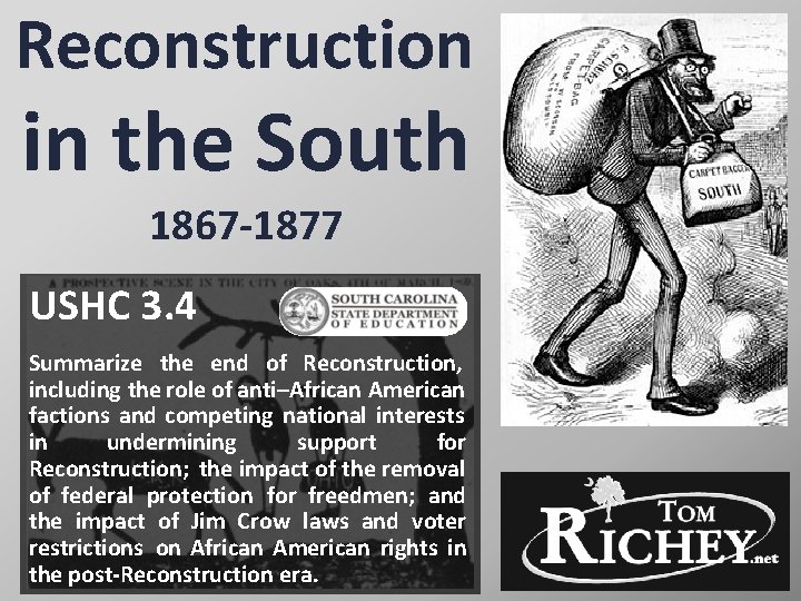 Reconstruction in the South 1867 -1877 USHC 3. 4 Summarize the end of Reconstruction,