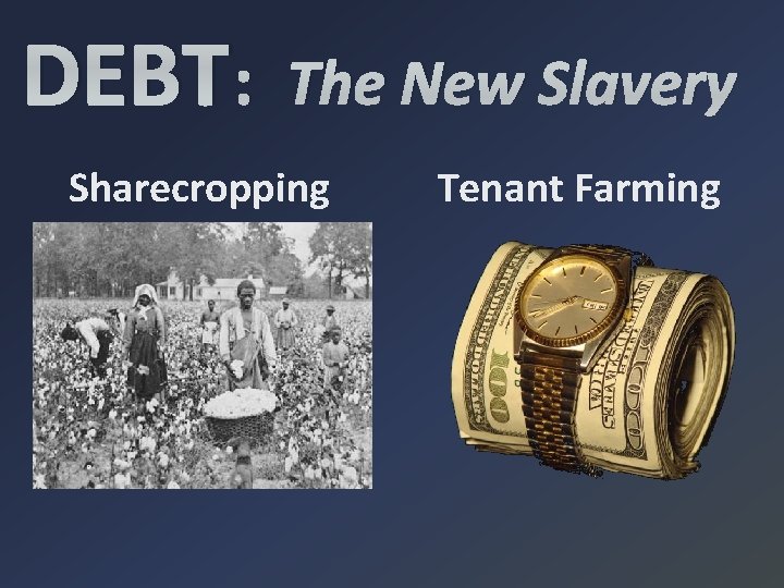 DEBT : The New Slavery Sharecropping Tenant Farming 