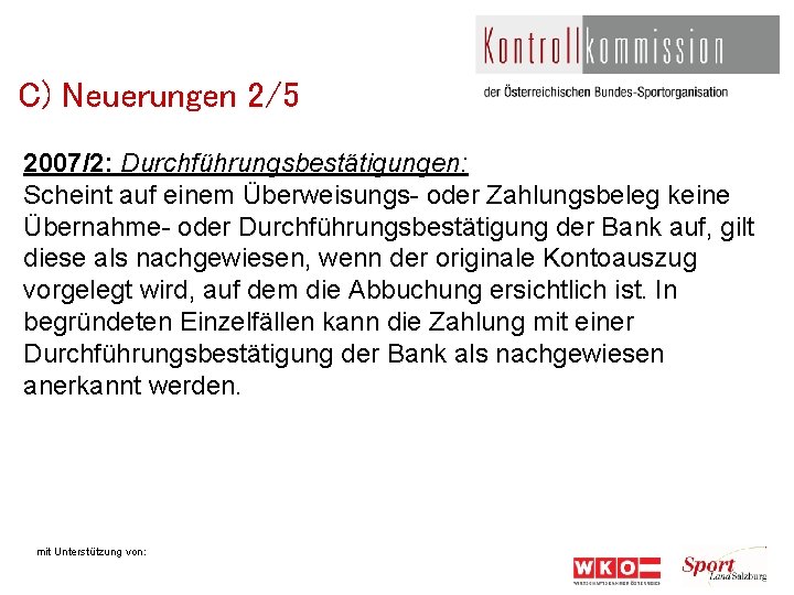 C) Neuerungen 2/5 2007/2: Durchführungsbestätigungen: Scheint auf einem Überweisungs- oder Zahlungsbeleg keine Übernahme- oder