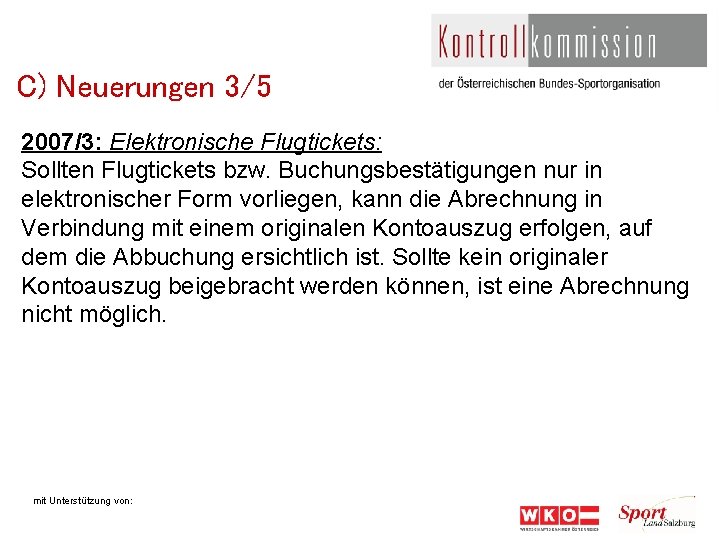 C) Neuerungen 3/5 2007/3: Elektronische Flugtickets: Sollten Flugtickets bzw. Buchungsbestätigungen nur in elektronischer Form