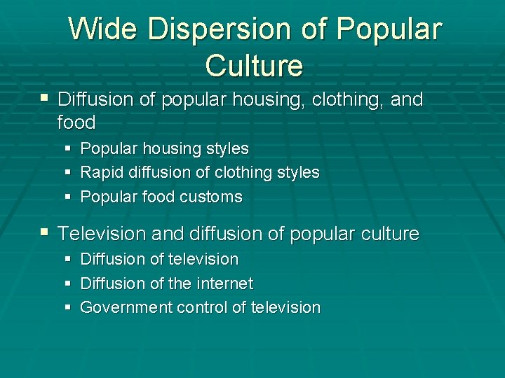 Wide Dispersion of Popular Culture § Diffusion of popular housing, clothing, and food §