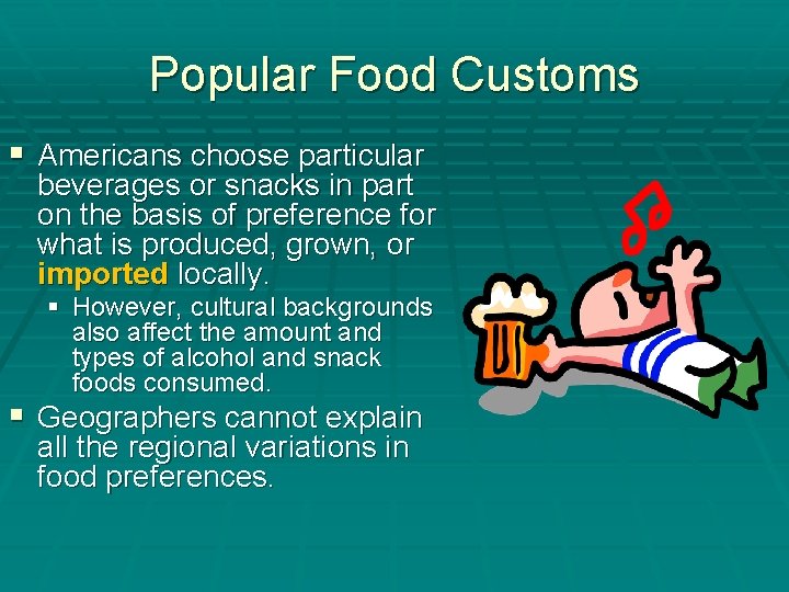 Popular Food Customs § Americans choose particular beverages or snacks in part on the