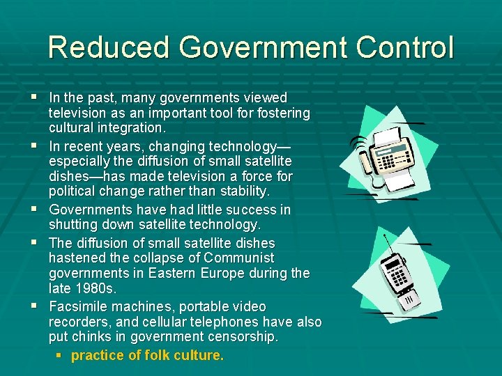 Reduced Government Control § In the past, many governments viewed § § television as