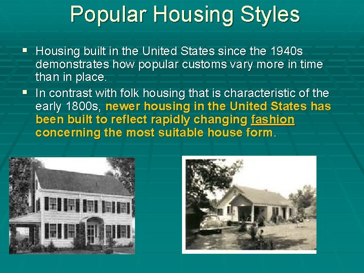 Popular Housing Styles § Housing built in the United States since the 1940 s
