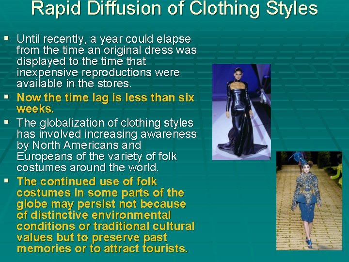 Rapid Diffusion of Clothing Styles § Until recently, a year could elapse from the