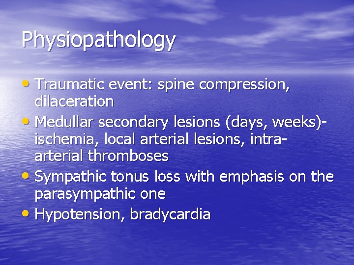 Physiopathology • Traumatic event: spine compression, dilaceration • Medullar secondary lesions (days, weeks)ischemia, local