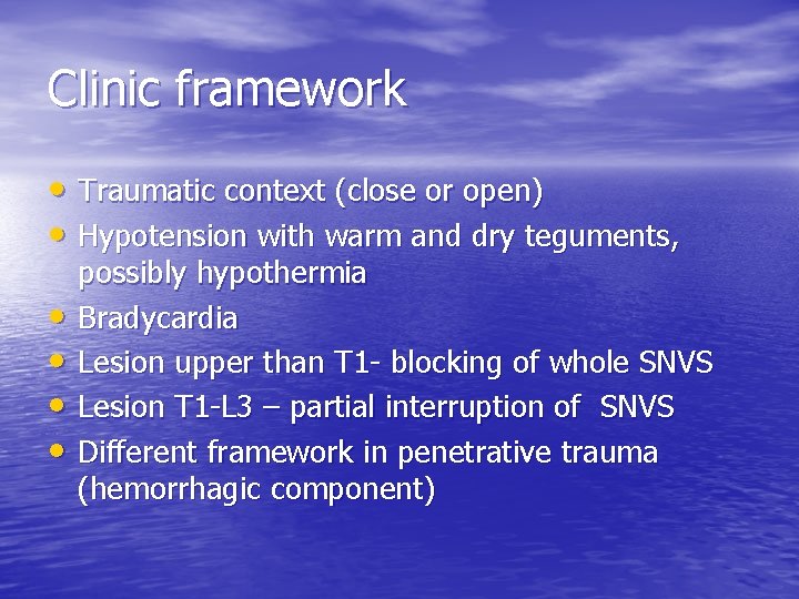 Clinic framework • Traumatic context (close or open) • Hypotension with warm and dry