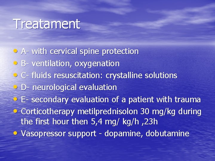 Treatament • A- with cervical spine protection • B- ventilation, oxygenation • C- fluids