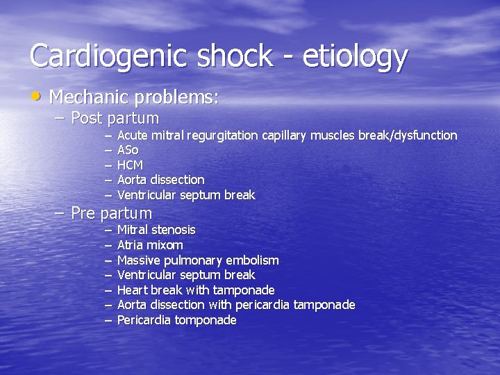Cardiogenic shock - etiology • Mechanic problems: – Post partum – – – Acute
